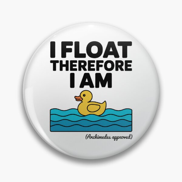 Item preview, I Float Therefore I Am – Funny Archimedes Duck Buoyancy Science Design designed and sold by ArcticFoxStudio.