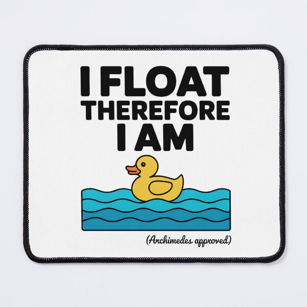 Item preview, I Float Therefore I Am – Funny Archimedes Duck Buoyancy Science Design designed and sold by ArcticFoxStudio.