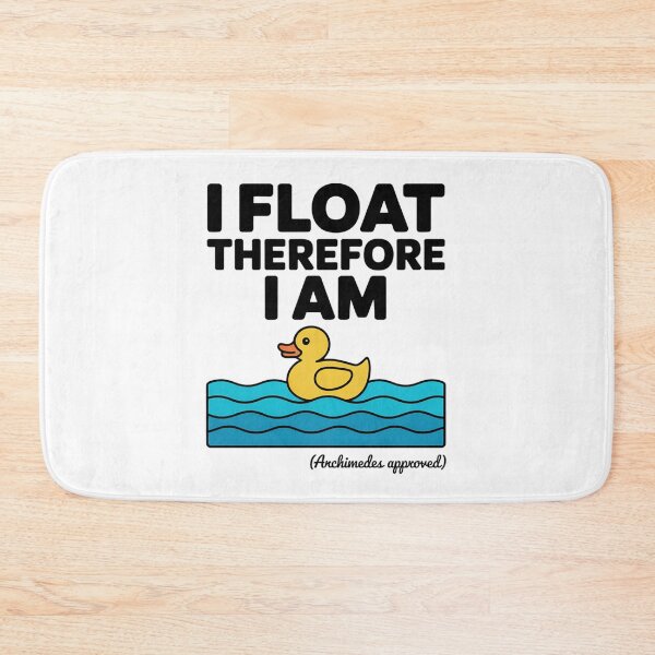 Item preview, I Float Therefore I Am – Funny Archimedes Duck Buoyancy Science Design designed and sold by ArcticFoxStudio.