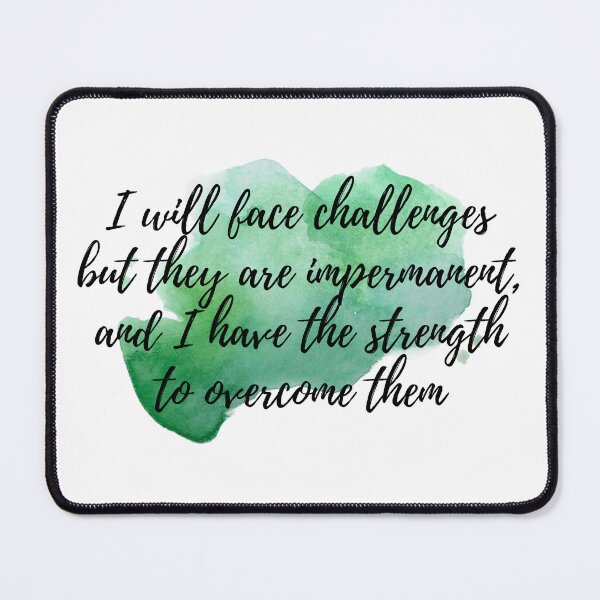 Item preview, I will face challenges but they are impermanent, and I have the strength to overcome them - Positive Affirmations [ 2021 - Collection ] designed and sold by elmsstudios.