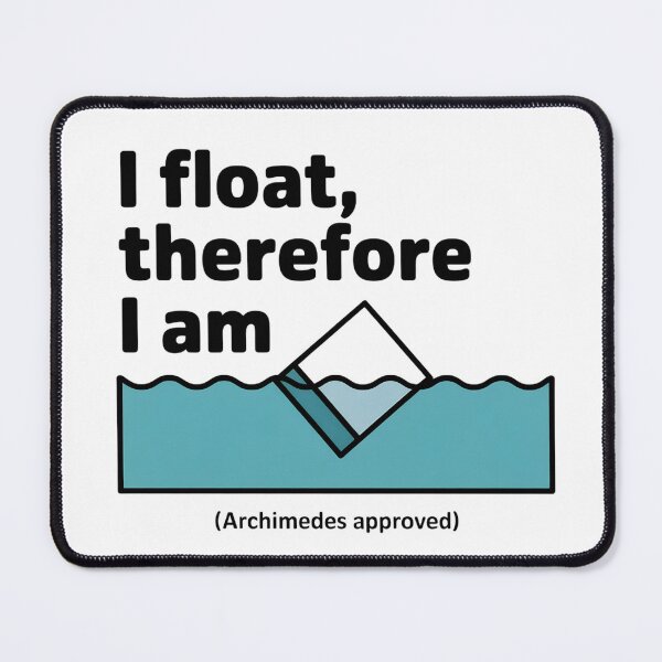 Item preview, I Float Therefore I Am – Archimedes Buoyancy Minimalist Physics Design designed and sold by ArcticFoxStudio.