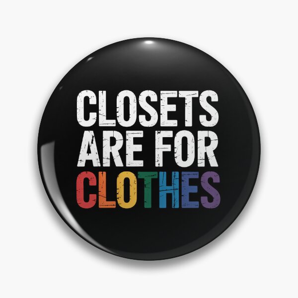 Item preview, Closets Are For Clothes For LGBT Pride designed and sold by SapfireStuArt.