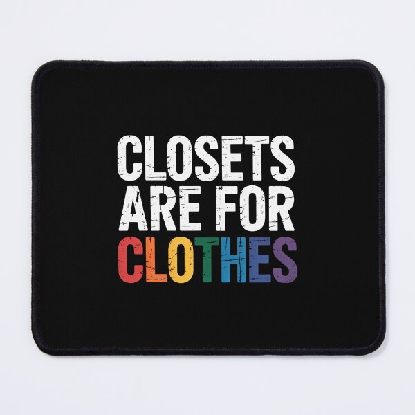 Item preview, Closets Are For Clothes For LGBT Pride designed and sold by SapfireStuArt.