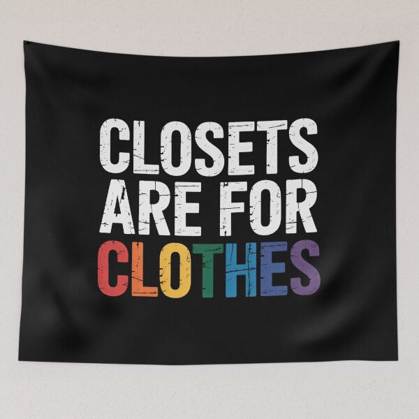 Item preview, Closets Are For Clothes For LGBT Pride designed and sold by SapfireStuArt.