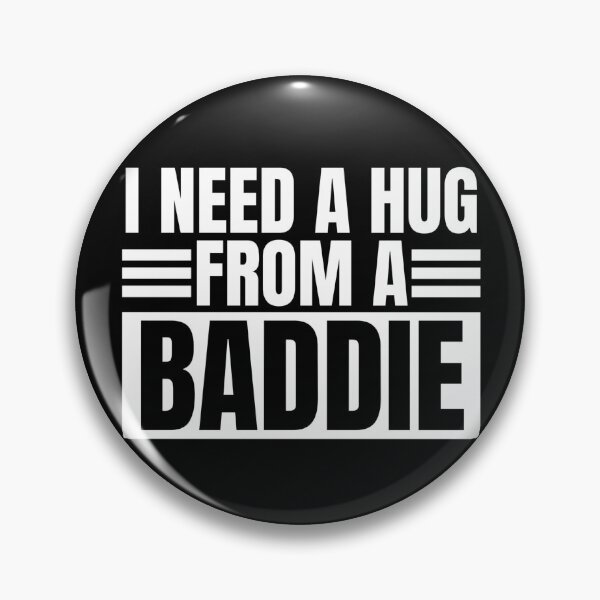 Item preview, I Need A Hug From A Baddie designed and sold by Dondonmart.