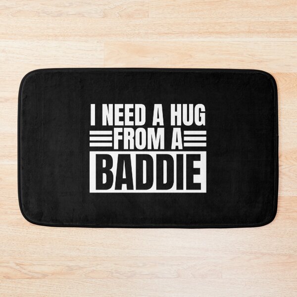 Item preview, I Need A Hug From A Baddie designed and sold by Dondonmart.