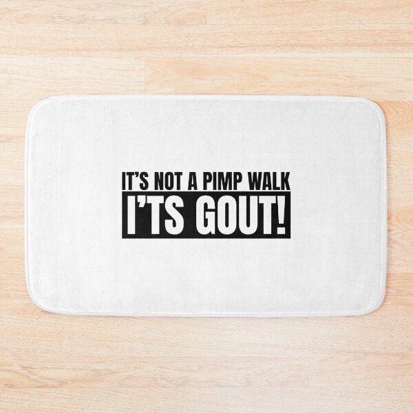 Item preview, It's Not A Pimp Walk It's Gout designed and sold by Dondonmart.