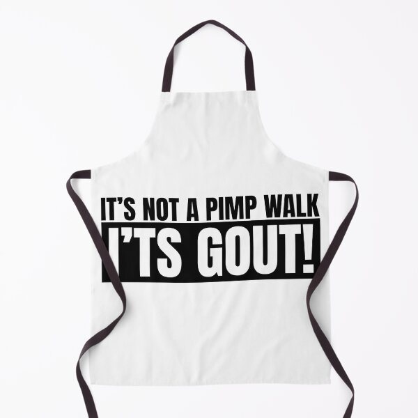 Item preview, It's Not A Pimp Walk It's Gout designed and sold by Dondonmart.