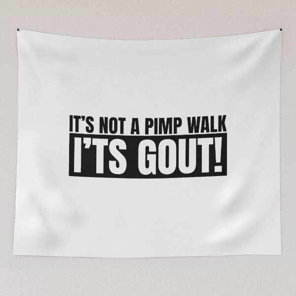 Item preview, It's Not A Pimp Walk It's Gout designed and sold by Dondonmart.