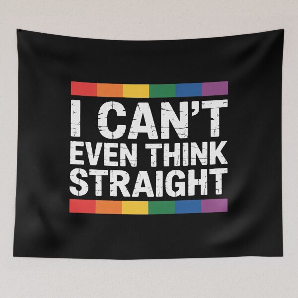 Item preview, Cant Even Think Straight Gay Pride Rainbow LGBT designed and sold by SapfireStuArt.