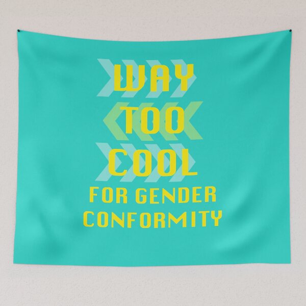 Item preview, Way Too Cool For Gender Conformity designed and sold by ArtPigeon.