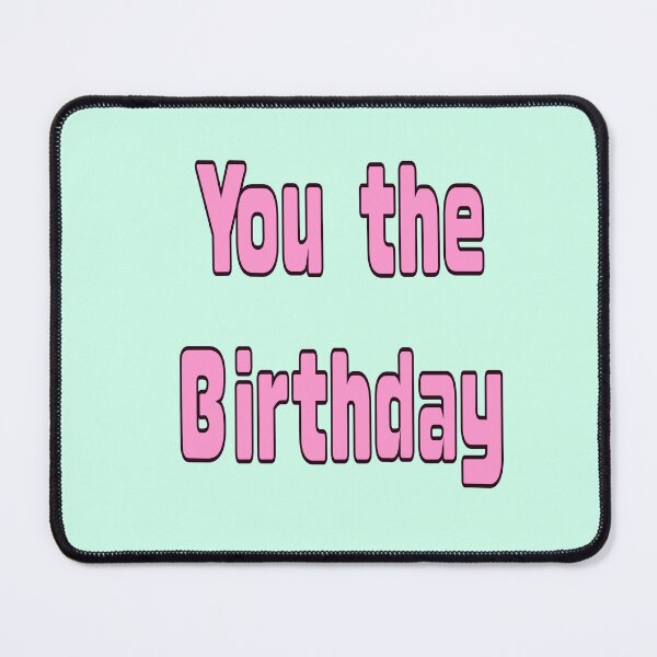 Item preview, You The Birthday - pink Retro TikTok Slang Typography designed and sold by Artonmytee.