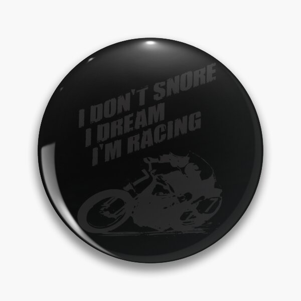 Item preview, I don't snore I dream I'm racing  designed and sold by WibuStore.