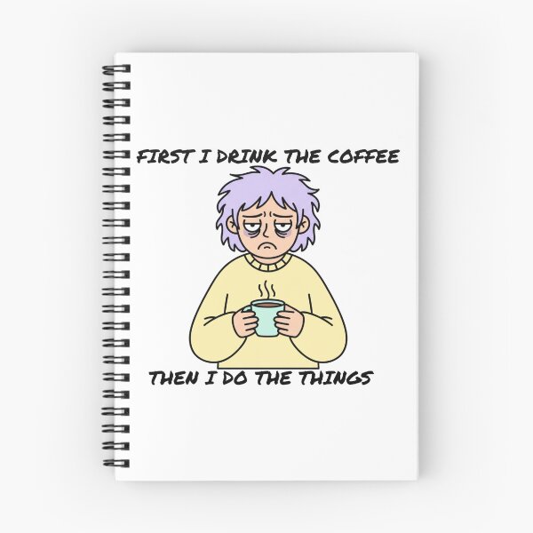 Item preview, First I Drink The Coffee Then I Do The Things - Funny Tired Character Design designed and sold by OnikaD art.