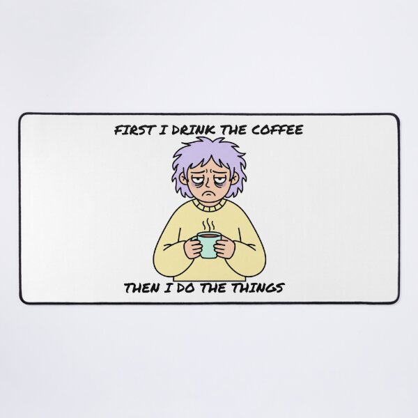 Item preview, First I Drink The Coffee Then I Do The Things - Funny Tired Character Design designed and sold by OnikaD art.