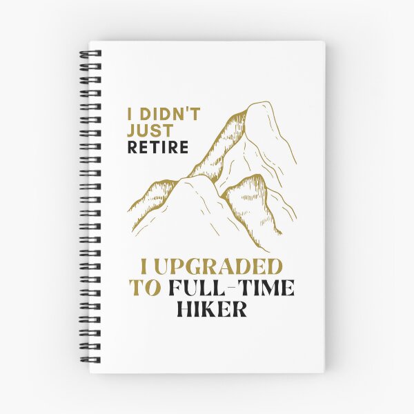 Item preview, I didn't just retire; I upgraded to Full-Time hiker designed and sold by darshants.