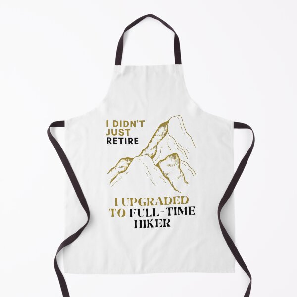 Item preview, I didn't just retire; I upgraded to Full-Time hiker designed and sold by darshants.