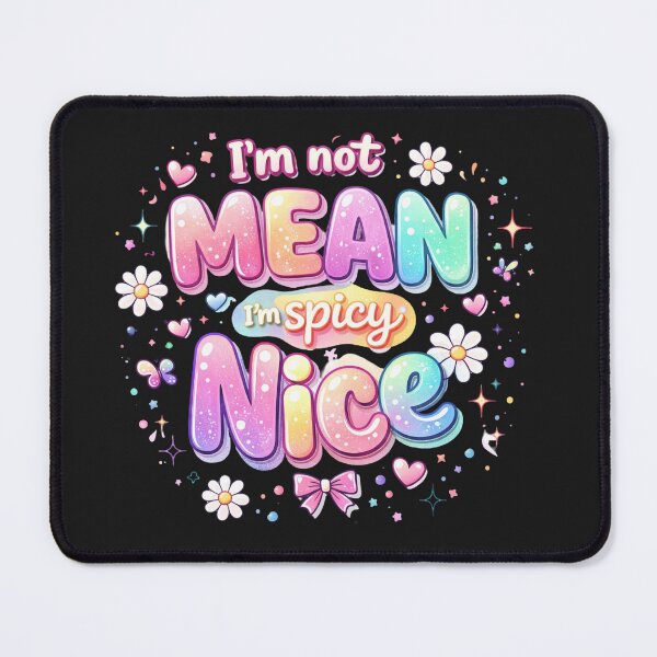 Item preview, I’m Not Mean, I’m Spicy Nice” Bubble Graphic designed and sold by SweetTeezPrints.