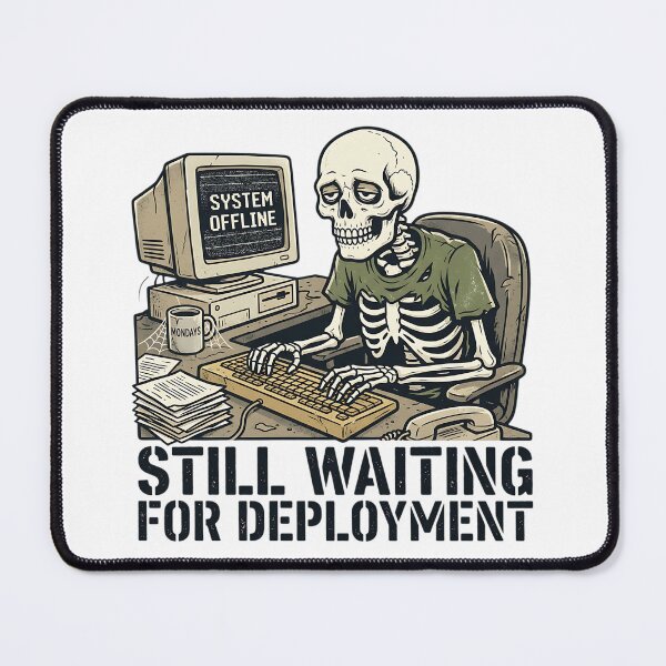 Item preview, Still Waiting for Deployment Funny Skeleton Developer Meme designed and sold by Urben Loop.