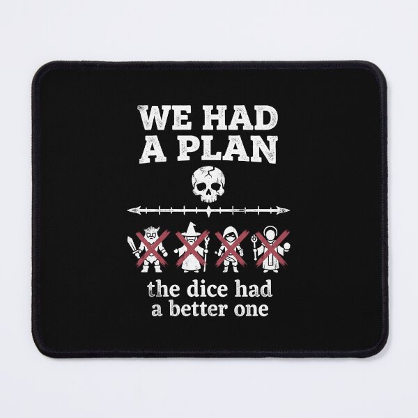 Item preview, We Had A Plan The Dice Had A Better One RPG Design designed and sold by Fenay Designs.
