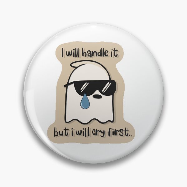 Item preview, I Will Handle It But I Will Cry First – Funny Ghost Meme designed and sold by Barelythere2324.