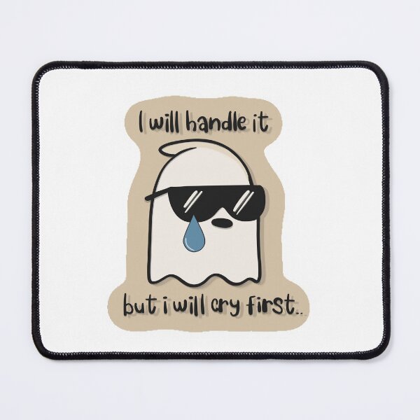Item preview, I Will Handle It But I Will Cry First – Funny Ghost Meme designed and sold by Barelythere2324.