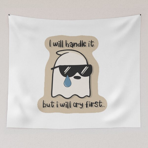 Item preview, I Will Handle It But I Will Cry First – Funny Ghost Meme designed and sold by Barelythere2324.