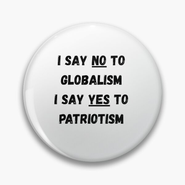 Item preview, No to globalism Yes to Patriotism designed and sold by PotatoButter.