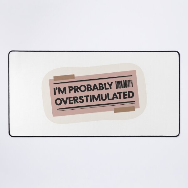 Item preview, I’m Probably Overstimulated – Funny Introvert Quote Design designed and sold by Barelythere2324.