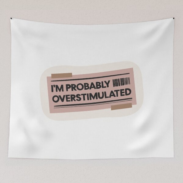 Item preview, I’m Probably Overstimulated – Funny Introvert Quote Design designed and sold by Barelythere2324.