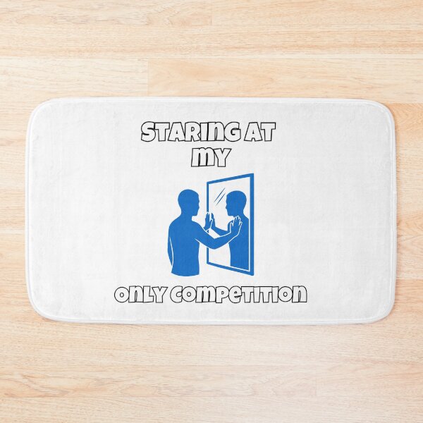 Item preview, Staring At My Only Competition designed and sold by Shadydesigner.