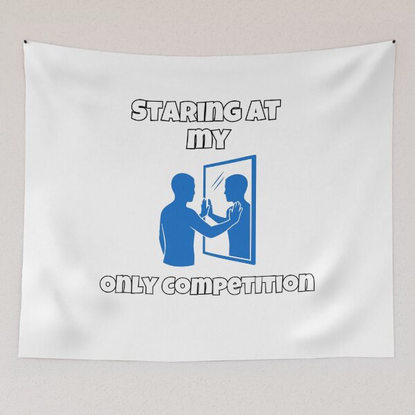 Item preview, Staring At My Only Competition designed and sold by Shadydesigner.