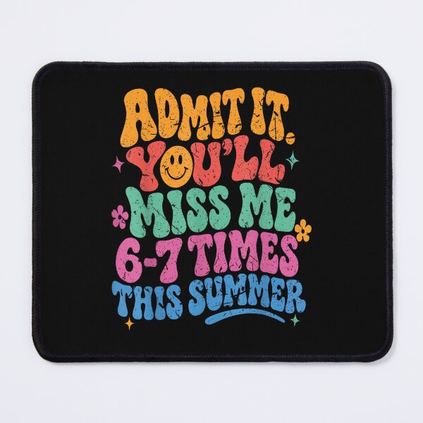 Item preview, Admit It. You'll Miss Me 6-7 Times This Summer Funny Vacation Humor Student Quote designed and sold by SanTiOmal.