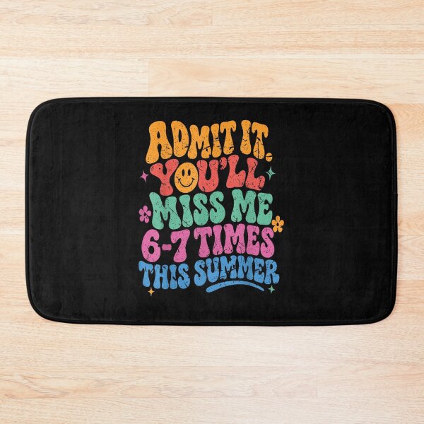 Item preview, Admit It. You'll Miss Me 6-7 Times This Summer Funny Vacation Humor Student Quote designed and sold by SanTiOmal.