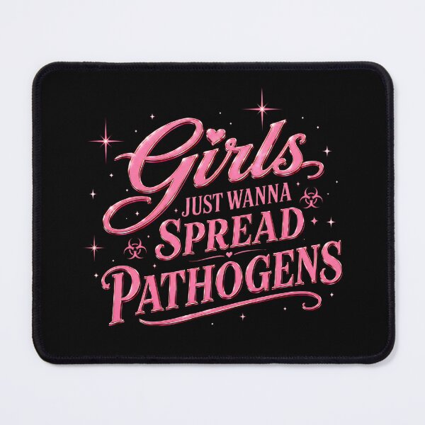 Item preview, Girls Just Wanna Spread Pathogens Hantavirus Pandemic Humour  designed and sold by ArcanePrintsxo.