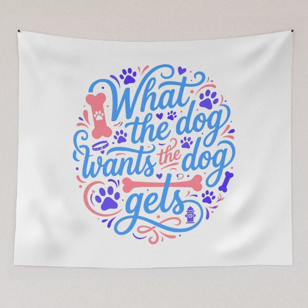 Item preview, What The Dog Wants The Dog Gets Pet Owner Quote designed and sold by AntiqueImages.