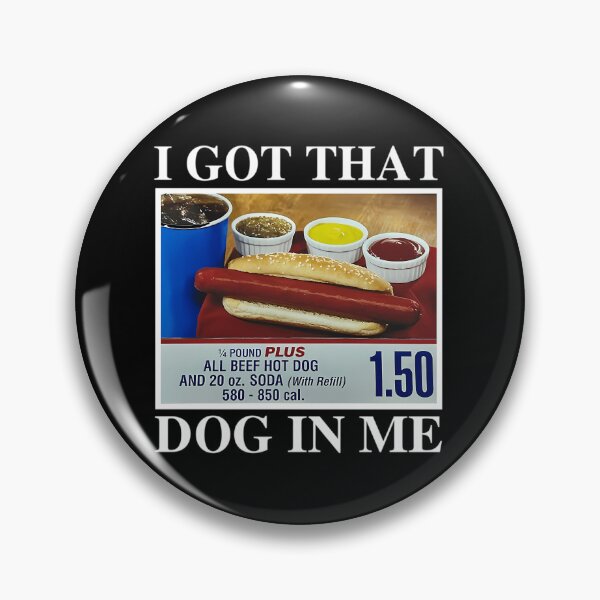 Item preview, I Got That Dog In Me All Beef Hot Dog And 20 oz Soda designed and sold by Adrian Ion.