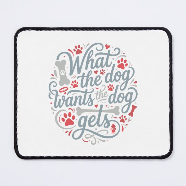 Item preview, What The Dog Wants The Dog Gets designed and sold by AntiqueImages.
