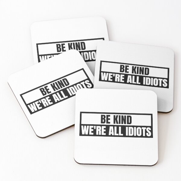 Item preview, Be Kind We're All Idiots designed and sold by Dondonmart.
