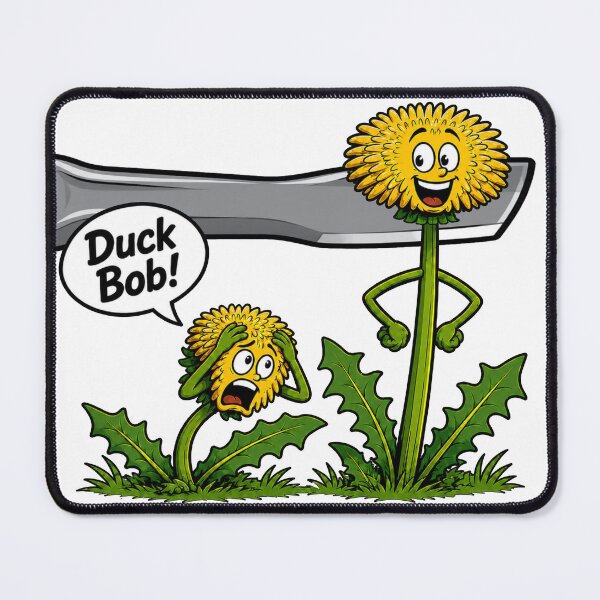 Item preview, Duck Bob! Dandelion Gets Head Cut Off designed and sold by BSCI Designs.