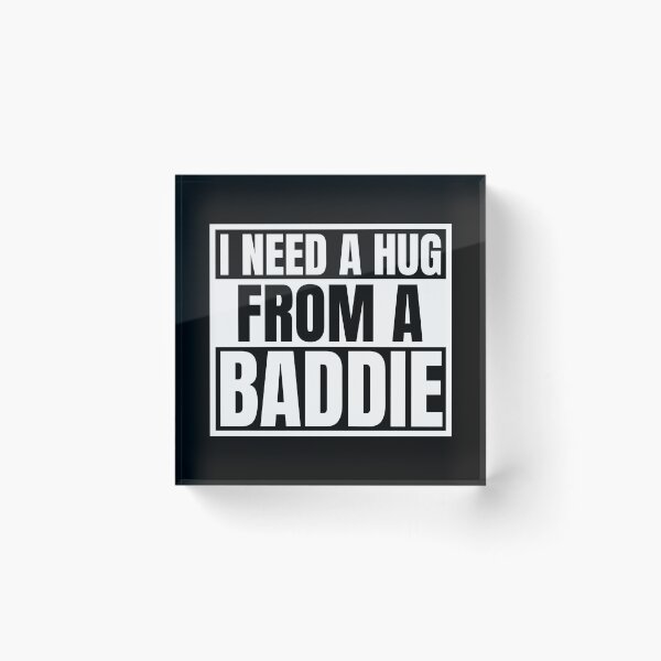 Item preview, I Need A Hug From A Baddie designed and sold by Dondonmart.