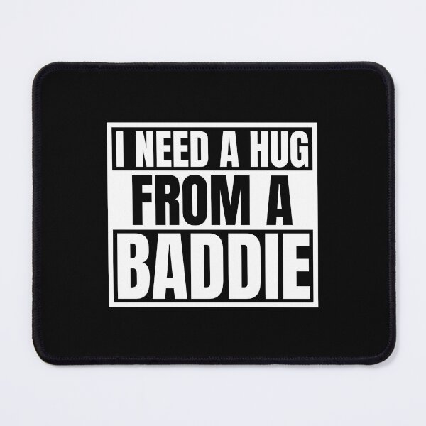 Item preview, I Need A Hug From A Baddie designed and sold by Dondonmart.