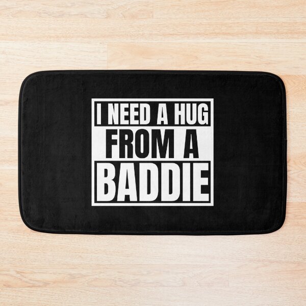 Item preview, I Need A Hug From A Baddie designed and sold by Dondonmart.