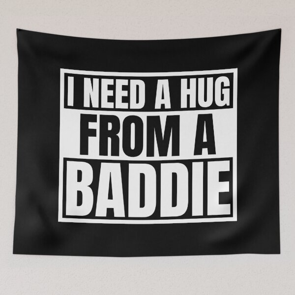 Item preview, I Need A Hug From A Baddie designed and sold by Dondonmart.