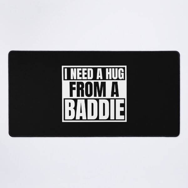 Item preview, I Need A Hug From A Baddie designed and sold by Dondonmart.