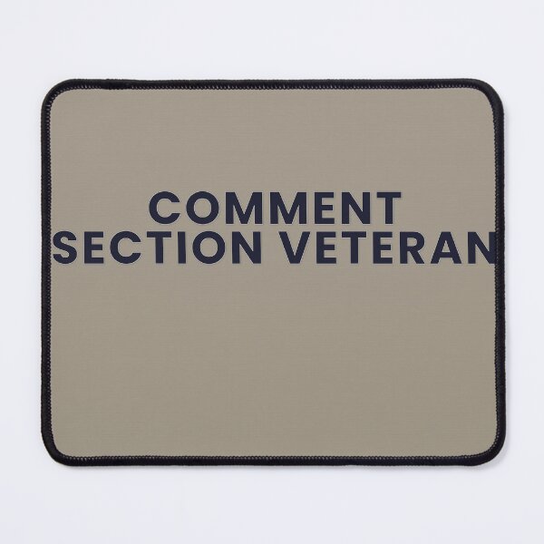 Item preview, Comment Section Veteran designed and sold by WeAllFeltThat.