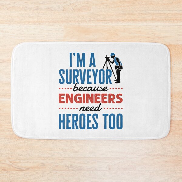 Item preview, I'm a Surveyor Because Engineers Need Heroes Too designed and sold by jaygo.