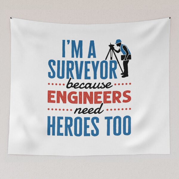 Item preview, I'm a Surveyor Because Engineers Need Heroes Too designed and sold by jaygo.