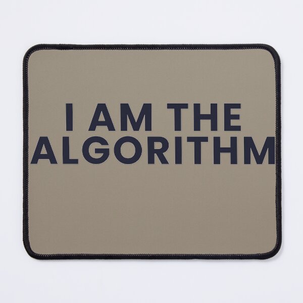 Item preview, I Am The Algorithm designed and sold by WeAllFeltThat.