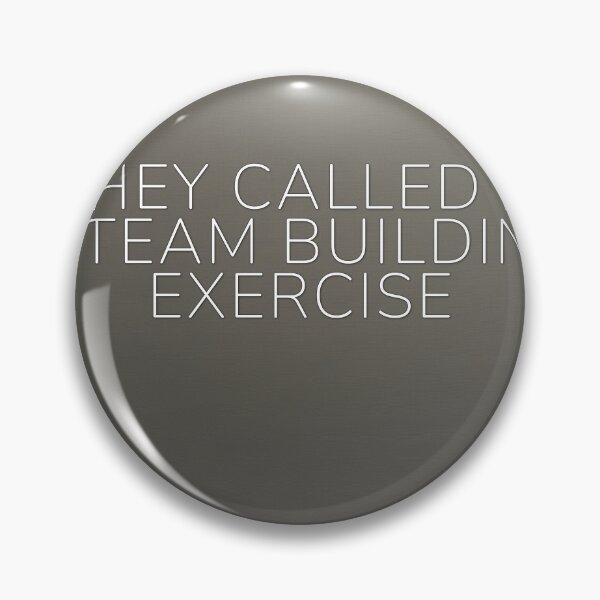 Item preview, They Called It A Team Building Exercise designed and sold by WeAllFeltThat.